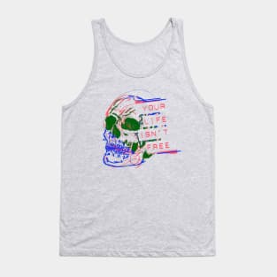 Your Life Isn't Free Skull Tank Top